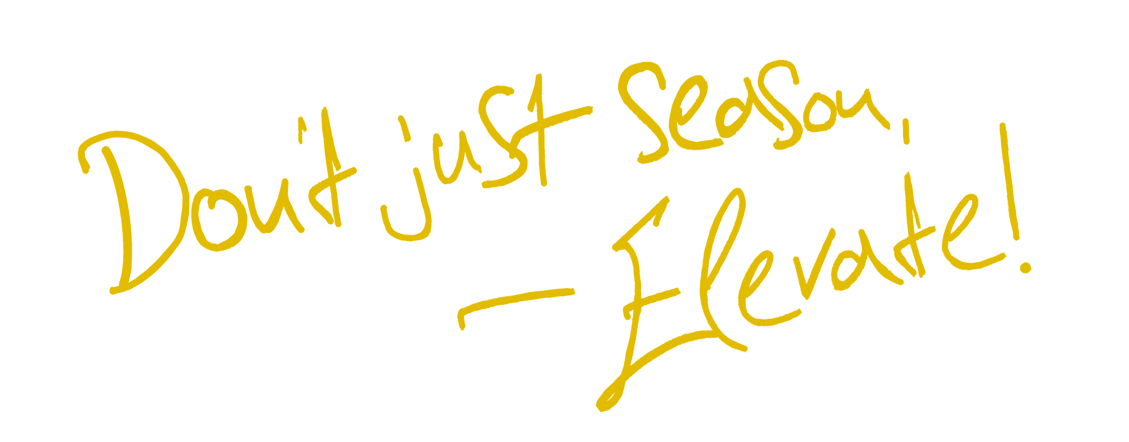 Don't just season — elevate